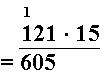 121 multiplisert med 15, 1 i mente over 121, vannrett strek under regnestykket og 605 under streken.